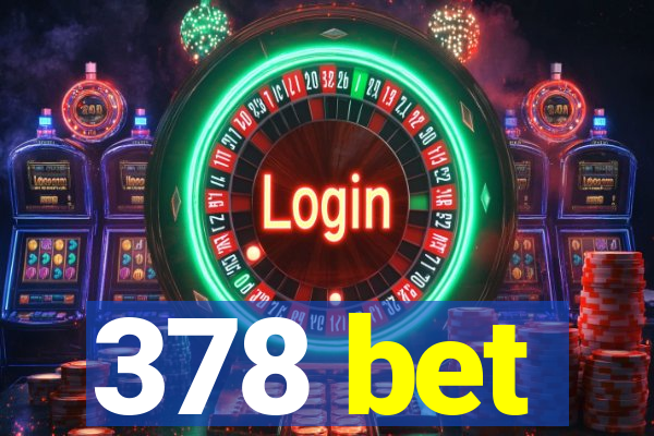 378 bet